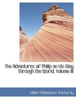 The Adventures of Philip on His Way Through the World; Volume III 1021957860 Book Cover