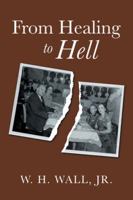 From Healing to Hell 1603061088 Book Cover