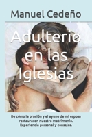 Adulterio en las Iglesias: De c�mo la oraci�n y el ayuno de mi esposa restauraron nuestro matrimonio. Experiencia personal y consejos. B08WJPN3K4 Book Cover