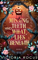 Missing Teeth And What Lies Beneath (The Tooth Fairy Chronicles) 1764064593 Book Cover