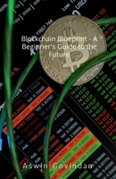 Blockchain Blueprint - A Beginner's Guide to the Future B0DVH4F4YW Book Cover