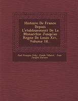 Histoire de France Depuis L'Etablissement de La Monarchie Jusqu'au Regne de Louis XIV, Volume 18... 1288147287 Book Cover