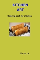 Kitchen Art: A Coloring Book for Children B0CQ857NFM Book Cover