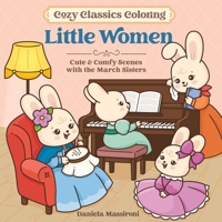Cozy Classics Coloring: Little Women: Cute & Comfy Scenes with the March Sisters 1250458889 Book Cover