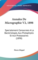 Annales De Micrographie V2, 1898: Specialement Consacrees A La Bacteriologie, Aux Protophytes Et Aux Protozoaires (1898) 1161016538 Book Cover