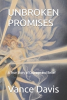 UNBROKEN PROMISES: A True Story of Courage and Belief B0GGZ9J3BJ Book Cover