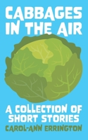 Cabbages in the Air: A collection of short stories 1836152434 Book Cover