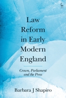 Law Reform in Early Modern England: Crown, Parliament and the Press 1509955054 Book Cover