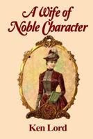 A Wife of Noble Character 1985668955 Book Cover