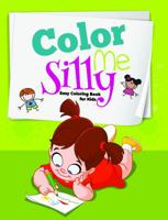Color Me Silly: Easy Coloring Book for Kids 1942156006 Book Cover