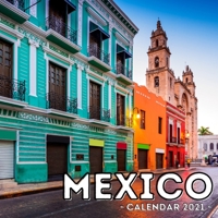 Mexico Calendar 2021: 16-Month Calendar, Cute Gift Idea For Mexico Lovers Men & Women B094T3Q77J Book Cover