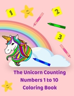 The Unicorn Counting Numbers 1 to 10 Coloring Book B08XX8FQ2S Book Cover