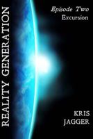 Reality Generation: Episode 2: Excursion 1536832545 Book Cover