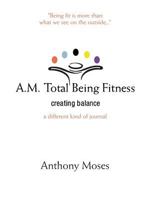 A.M. Total Being Fitness: Creating Balance 1945875348 Book Cover