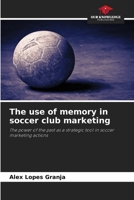 The use of memory in soccer club marketing 6208168341 Book Cover