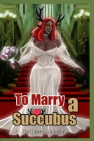 To Marry a Succubus B0C9SNG4TX Book Cover