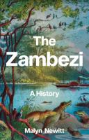 The Zambezi: A History 180526317X Book Cover