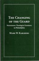 The changing of the guard: Westminster Theological Seminary in Philadelphia (Trinity Review) 0940931583 Book Cover