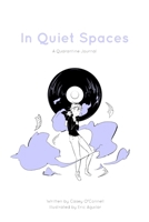 In Quiet Spaces: A Quarantine Journal B0DW523NFN Book Cover