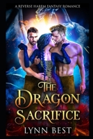 The Dragon Sacrifice: A Reverse Harem Fantasy Romance 1982981245 Book Cover