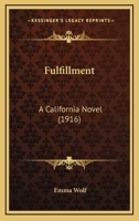 Fulfillment: A California Novel (1916) 0530443546 Book Cover