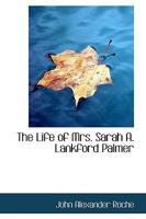 The Life of Mrs. Sarah A. Lankford Palmer 1165790750 Book Cover