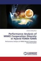 Performance Analysis of Mimo Cooperation Diversity in Hybrid Fdma-Tdma 3659386472 Book Cover