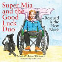 Super Mia and the Good Luck Duo: Rescued is the New Black 1478771577 Book Cover