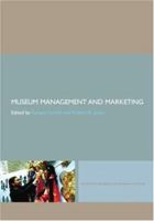 Museum Management and Marketing (Leicester Readers in Museum Studies) 0415396298 Book Cover