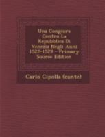 Una Congiura Contro La Repubblica Di Venezia Negli Anni 1522-1529 129347648X Book Cover