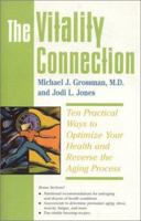 The Vitality Connection: Ten Practical Ways to Optimize Your Health and Reverse the Aging Process 0972793550 Book Cover