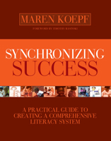 Synchronizing Success: A Practical Guide to Creating A Comprehensive Literacy System 1571107436 Book Cover