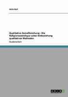 Qualitative Sozialforschung - Die Religionssoziologie unter Einbeziehung qualitativer Methoden 3640468082 Book Cover