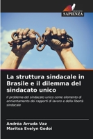 La struttura sindacale in Brasile e il dilemma del sindacato unico: Il problema del sindacato unico come elemento di annientamento dei rapporti di lavoro e della libertà sindacale 6206345963 Book Cover
