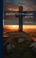 Popery! As It Was and As It Is 1023746840 Book Cover
