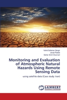 Monitoring and Evaluation of Atmospheric Natural Hazards Using Remote Sensing Data 6203582514 Book Cover