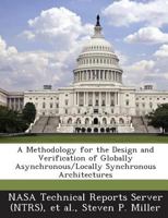 A Methodology for the Design and Verification of Globally Asynchronous/Locally Synchronous Architectures 1289147558 Book Cover