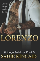 Lorenzo: Chicago Ruthless: Book 3 B0CJSYLXBG Book Cover