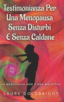 Testimonianza per una Menopausa senza disturbi e senza caldane: La Menopausa non è una malattia! B08SH4211T Book Cover