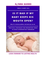 Is It Bad If My Baby Keeps His Mouth Open? : Why It's a Serious Problem, and What You Can Do 1070918334 Book Cover