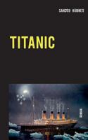 TITANIC: Ein Augenzeugenbericht von Helena F. Lang 3740750588 Book Cover