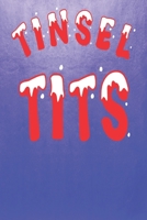 Tinsel Tits: Fun Adult Humour Christmas Themed Blank Notebook/Journal 6 x 9 120 Pages - With Date Space 1702107973 Book Cover