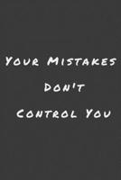 Your mistakes don't control you: journal and composition book - notebook - Large (6 x9 Inches) - 120 Pages - 1673593771 Book Cover