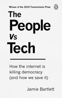 The People Vs Tech: How the Internet Is Killing Democracy (and How We Save It) 1785039067 Book Cover
