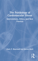 The Psychology of Cardiovascular Illness: Interventions, Ethics, and Best Practice 0367646404 Book Cover