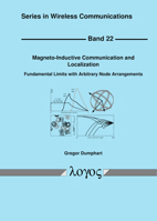 Magneto-Inductive Communication and Localization: Fundamental Limits with Arbitrary Node Arrangements 3832554831 Book Cover
