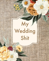 My Wedding Shit: Planner and Organizer 1692593315 Book Cover