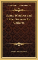 Sunny Windows and Other Sermons for Children 1018913122 Book Cover