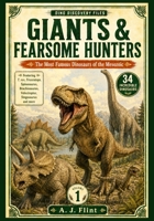 Dino Discovery Files: Giant & Fearsome Hunters: The Most Famous Dinosaurs of the Mesozoic — 34 Incredible Prehistoric Giants with Facts, Anatomy, and Fossil Finds B0H1WNL76G Book Cover