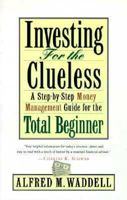 Investing For The Clueless: A Step-By-Step Money Management Guide for the Total Beginner 0806521473 Book Cover